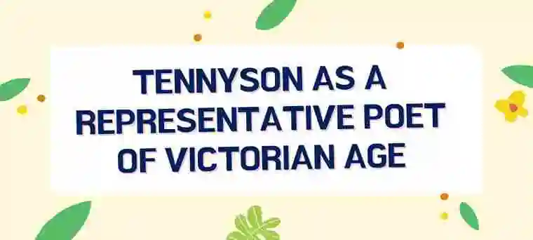 Tennyson as a representative poet of Victorian age
