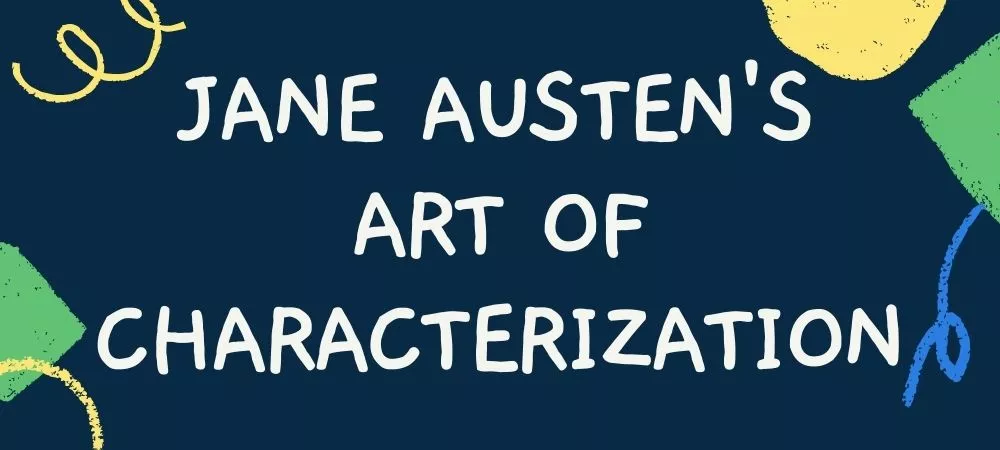 Jane Austen's art of characterization