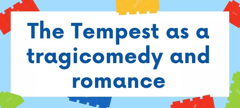 The Tempest as a tragicomedy and romance